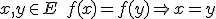 x,y\in E\;f(x)=f(y)\Rightarrow x=y